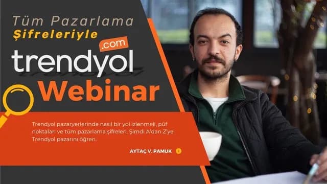 Trendyol'da Nasıl Daha Fazla Satış Yapılır? Bunu Bilmeden Satış Yapma! (Güncellenmiş Webinar)